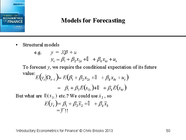 Models for Forecasting • Structural models e. g. y = X + u To