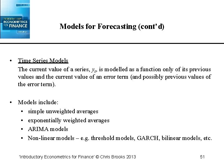 Models for Forecasting (cont’d) • Time Series Models The current value of a series,