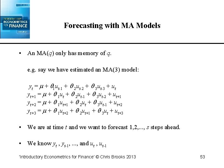 Forecasting with MA Models • An MA(q) only has memory of q. e. g.