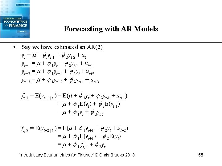 Forecasting with AR Models • Say we have estimated an AR(2) yt = +