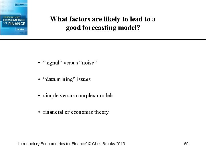 What factors are likely to lead to a good forecasting model? • “signal” versus