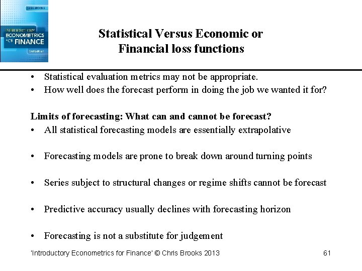 Statistical Versus Economic or Financial loss functions • Statistical evaluation metrics may not be