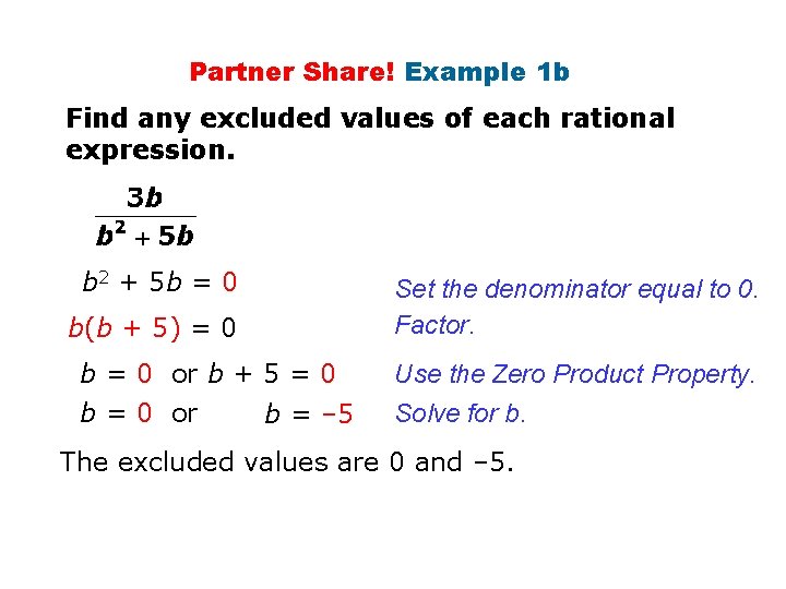 Partner Share! Example 1 b Find any excluded values of each rational expression. b