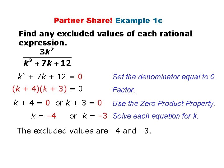 Partner Share! Example 1 c Find any excluded values of each rational expression. k