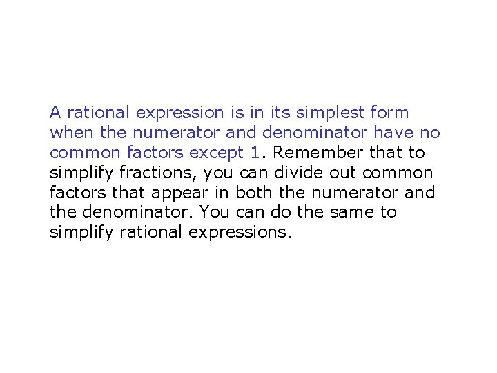 A rational expression is in its simplest form when the numerator and denominator have