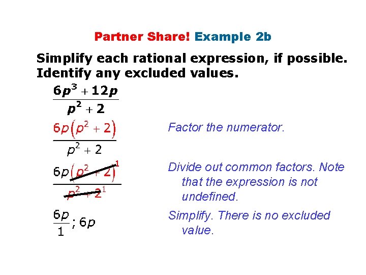 Partner Share! Example 2 b Simplify each rational expression, if possible. Identify any excluded