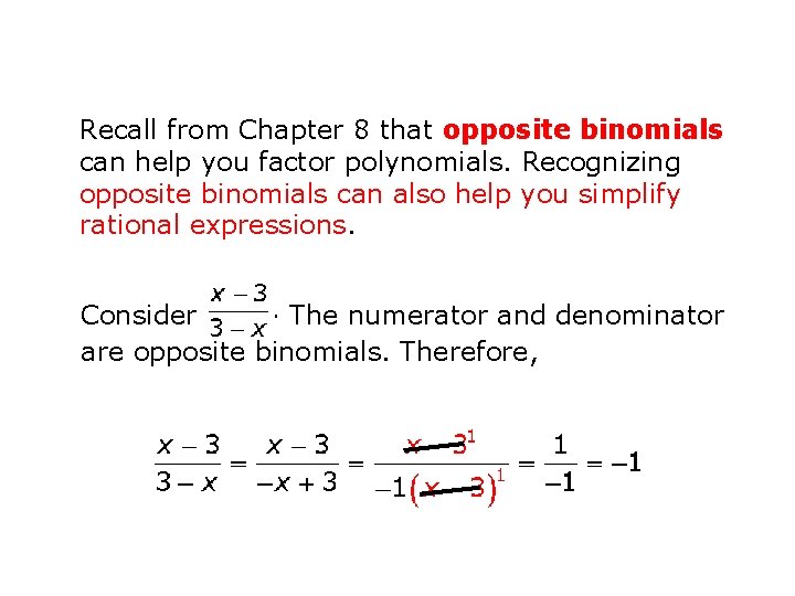 Recall from Chapter 8 that opposite binomials can help you factor polynomials. Recognizing opposite