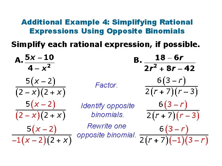 Additional Example 4: Simplifying Rational Expressions Using Opposite Binomials Simplify each rational expression, if