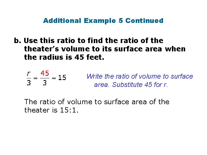 Additional Example 5 Continued b. Use this ratio to find the ratio of theater’s