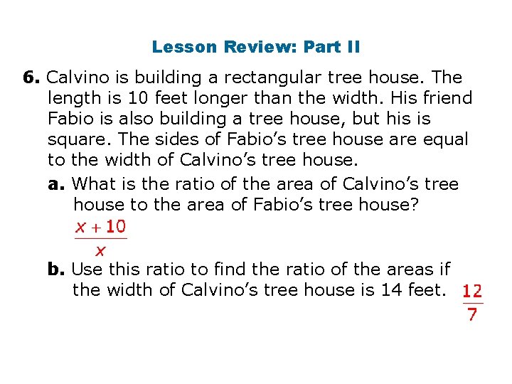 Lesson Review: Part II 6. Calvino is building a rectangular tree house. The length