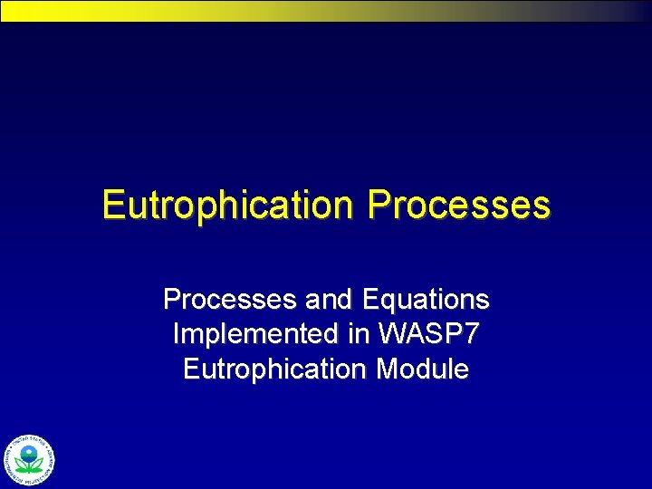Eutrophication Processes and Equations Implemented in WASP 7 Eutrophication Module 