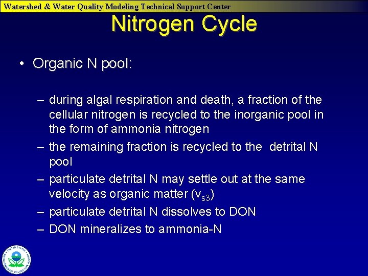 Watershed & Water Quality Modeling Technical Support Center Nitrogen Cycle • Organic N pool: