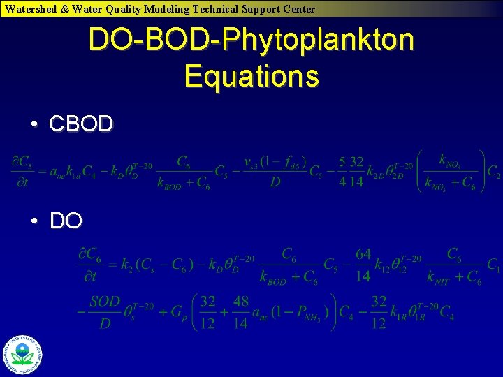 Watershed & Water Quality Modeling Technical Support Center DO-BOD-Phytoplankton Equations • CBOD • DO