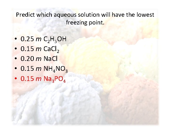 Predict which aqueous solution will have the lowest freezing point. • • • 0.