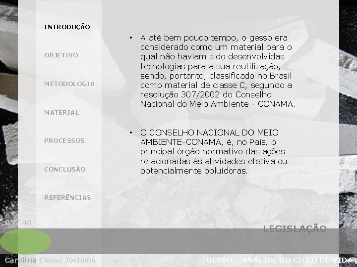 INTRODUÇÃO • A até bem pouco tempo, o gesso era considerado como um material