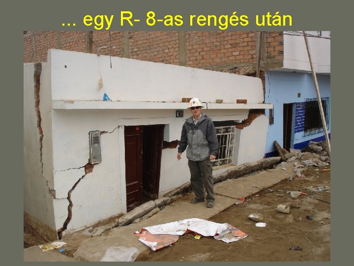 . . . egy R- 8 -as rengés után . . . egy R- 8 -as rengés után