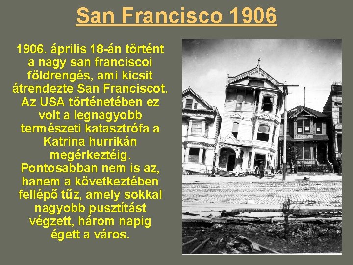 San Francisco 1906. április 18 -án történt a nagy san franciscoi földrengés, ami kicsit San Francisco 1906. április 18 -án történt a nagy san franciscoi földrengés, ami kicsit