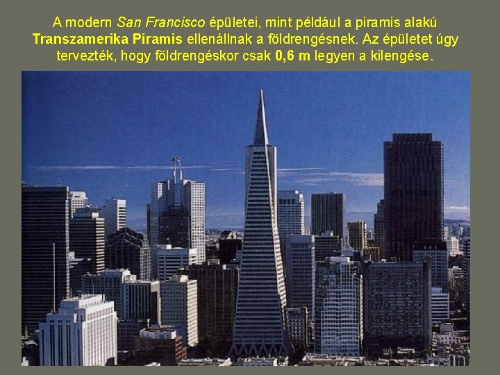 A modern San Francisco épületei, mint például a piramis alakú Transzamerika Piramis ellenállnak a A modern San Francisco épületei, mint például a piramis alakú Transzamerika Piramis ellenállnak a