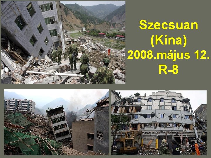 Szecsuan (Kína) 2008. május 12. R-8 Szecsuan (Kína) 2008. május 12. R-8