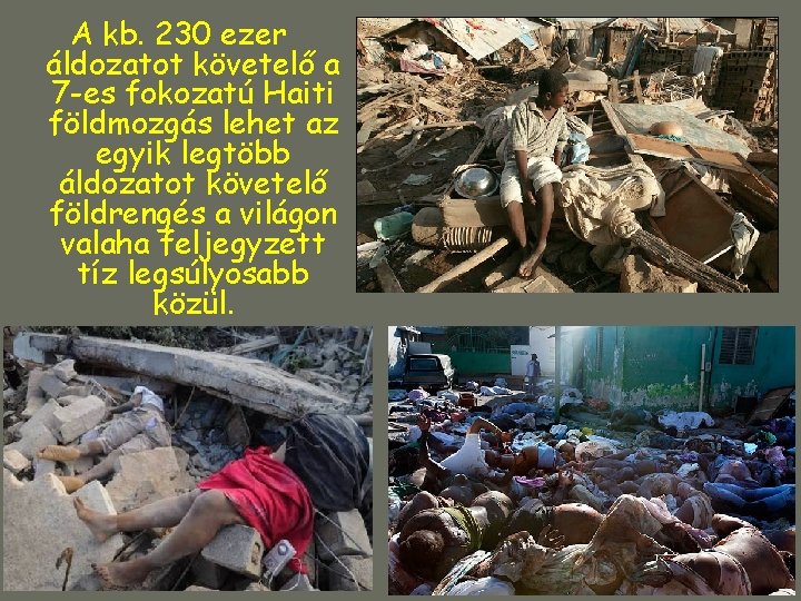 A kb. 230 ezer áldozatot követelő a 7 -es fokozatú Haiti földmozgás lehet az A kb. 230 ezer áldozatot követelő a 7 -es fokozatú Haiti földmozgás lehet az