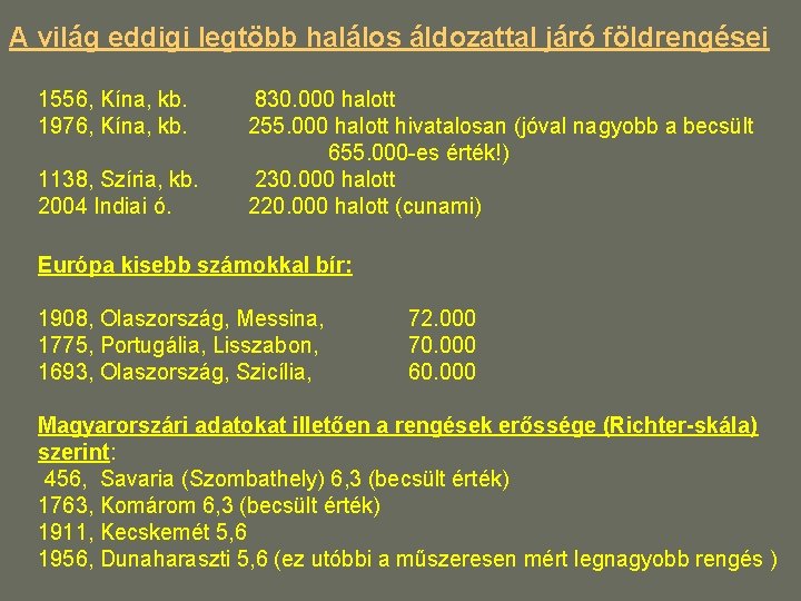 A világ eddigi legtöbb halálos áldozattal járó földrengései 1556, Kína, kb. 1976, Kína, kb. A világ eddigi legtöbb halálos áldozattal járó földrengései 1556, Kína, kb. 1976, Kína, kb.