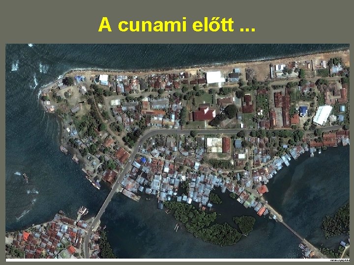 A cunami előtt. . . A cunami előtt. . .