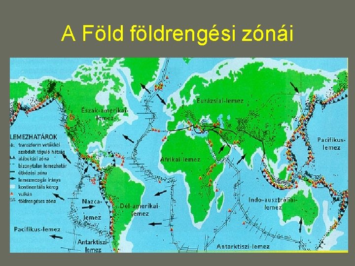A Föld földrengési zónái A Föld földrengési zónái