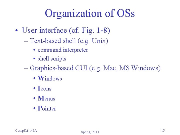 Organization of OSs • User interface (cf. Fig. 1 -8) – Text-based shell (e. Organization of OSs • User interface (cf. Fig. 1 -8) – Text-based shell (e.