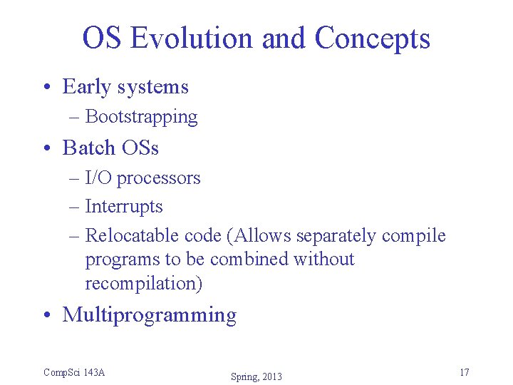 OS Evolution and Concepts • Early systems – Bootstrapping • Batch OSs – I/O OS Evolution and Concepts • Early systems – Bootstrapping • Batch OSs – I/O