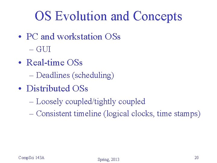 OS Evolution and Concepts • PC and workstation OSs – GUI • Real-time OSs OS Evolution and Concepts • PC and workstation OSs – GUI • Real-time OSs