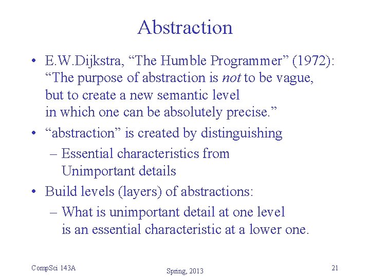 Abstraction • E. W. Dijkstra, “The Humble Programmer” (1972): “The purpose of abstraction is Abstraction • E. W. Dijkstra, “The Humble Programmer” (1972): “The purpose of abstraction is