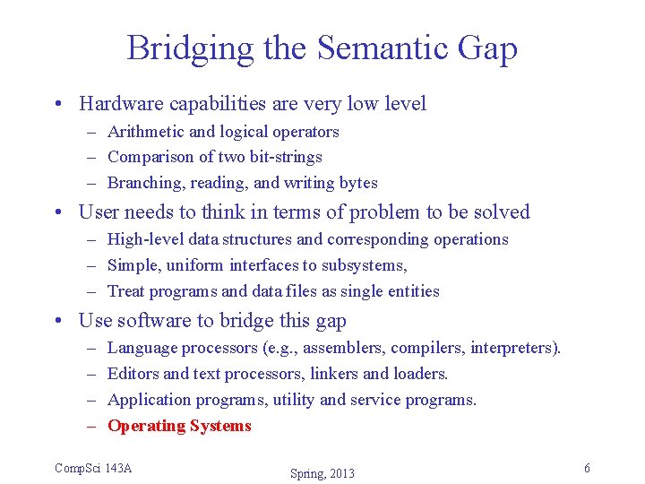 Bridging the Semantic Gap • Hardware capabilities are very low level – Arithmetic and Bridging the Semantic Gap • Hardware capabilities are very low level – Arithmetic and