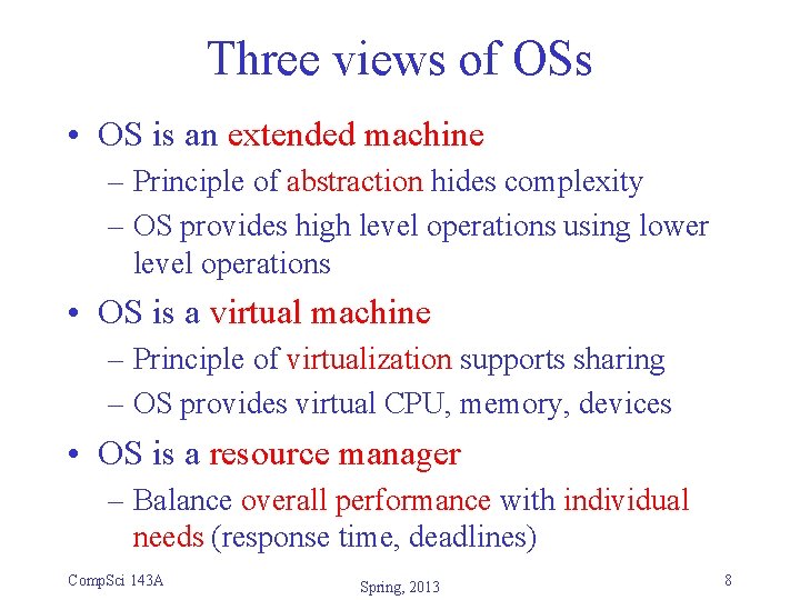 Three views of OSs • OS is an extended machine – Principle of abstraction Three views of OSs • OS is an extended machine – Principle of abstraction