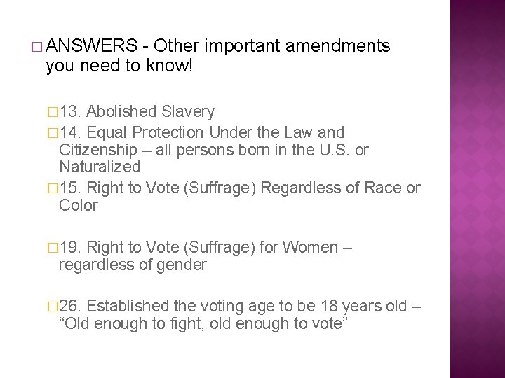 � ANSWERS - Other important amendments you need to know! � 13. Abolished Slavery