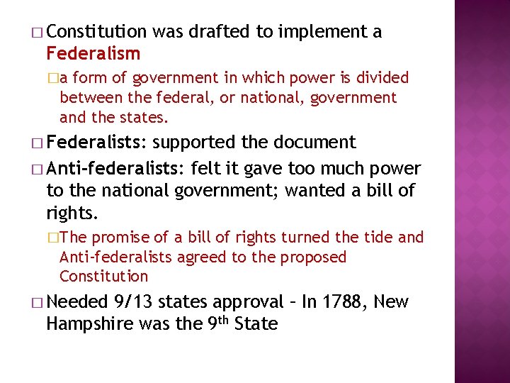 � Constitution was drafted to implement a Federalism �a form of government in which