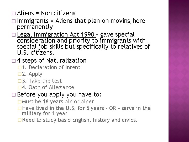 � Aliens = Non citizens � Immigrants = Aliens that plan on moving here