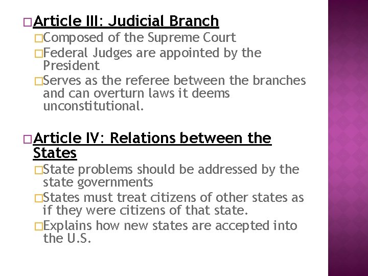 �Article III: Judicial Branch �Composed of the Supreme Court �Federal Judges are appointed by