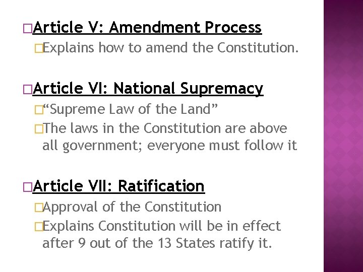 �Article V: Amendment Process �Explains �Article how to amend the Constitution. VI: National Supremacy