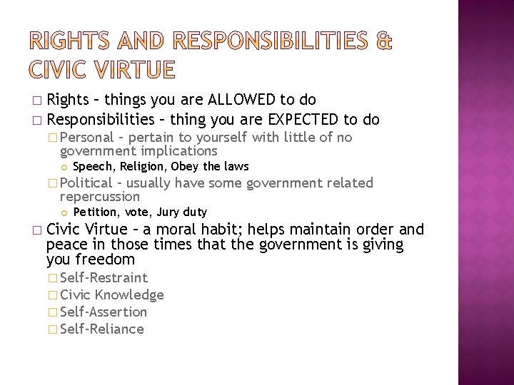 Rights – things you are ALLOWED to do � Responsibilities – thing you are