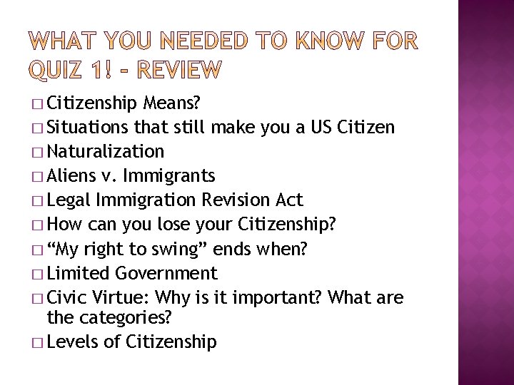 � Citizenship Means? � Situations that still make you a US Citizen � Naturalization