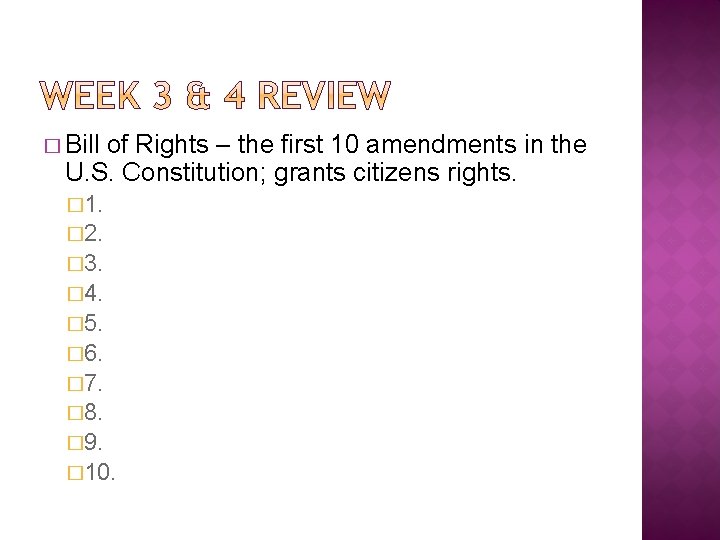 � Bill of Rights – the first 10 amendments in the U. S. Constitution;