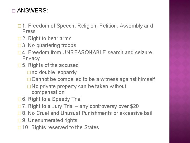 � ANSWERS: � 1. Freedom of Speech, Religion, Petition, Assembly and Press � 2.