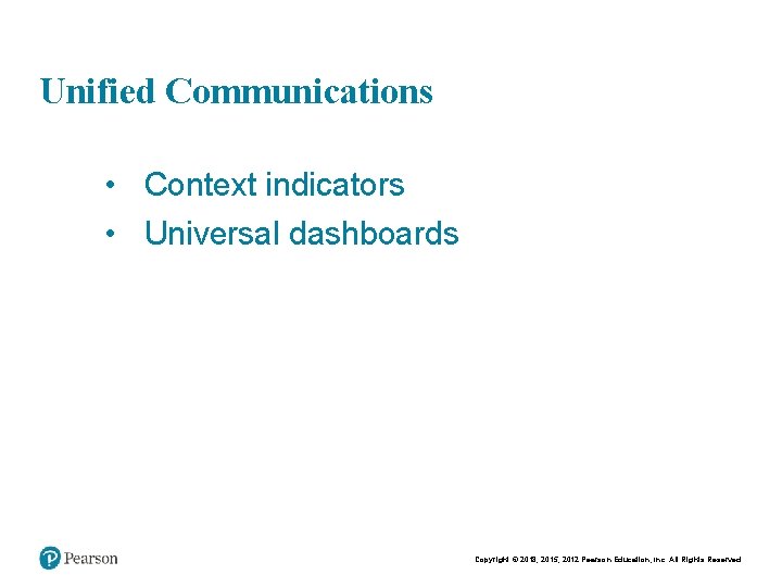 Chapt er 8 17 Unified Communications • Context indicators • Universal dashboards Copyright ©