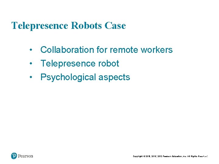 Telepresence Robots Case • Collaboration for remote workers • Telepresence robot • Psychological aspects