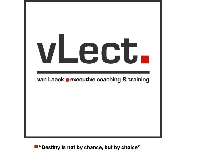 “Destiny is not by chance, but by choice” 