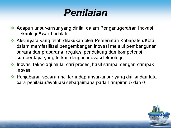 Penilaian v Adapun unsur-unsur yang dinilai dalam Penganugerahan Inovasi Teknologi Award adalah : v