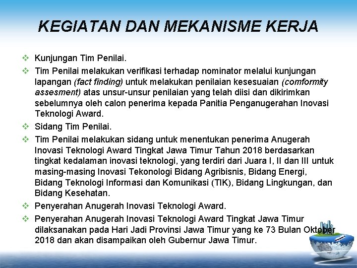 KEGIATAN DAN MEKANISME KERJA v Kunjungan Tim Penilai. v Tim Penilai melakukan verifikasi terhadap