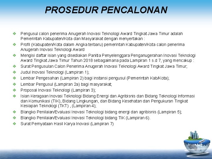 PROSEDUR PENCALONAN v Pengusul calon penerima Anugerah Inovasi Teknologi Award Tingkat Jawa Timur adalah