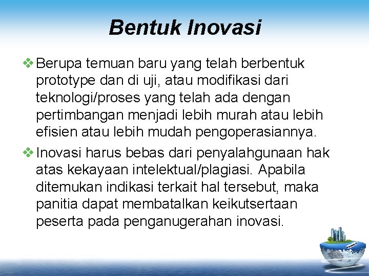 Bentuk Inovasi v Berupa temuan baru yang telah berbentuk prototype dan di uji, atau