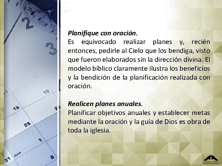 Planifique con oración. Es equivocado realizar planes y, recién entonces, pedirle al Cielo que